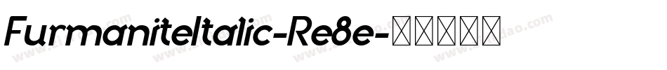FurmaniteItalic-Re8e字体转换 FurmaniteItalic-Re8e字体转换