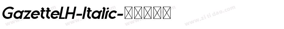 GazetteLH-Italic字体转换 GazetteLH-Italic字体转换