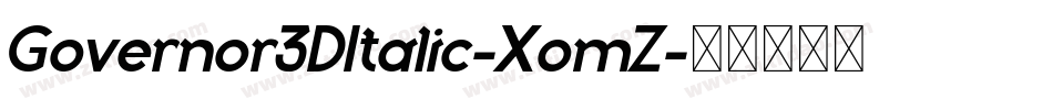 Governor3DItalic-XomZ字体转换 Governor3DItalic-XomZ字体转换