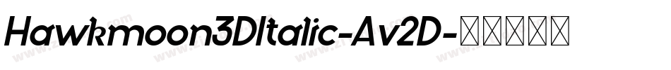 Hawkmoon3DItalic-Av2D字体转换