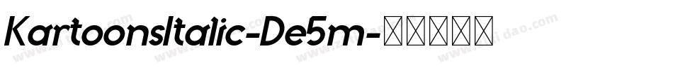 KartoonsItalic-De5m字体转换 KartoonsItalic-De5m字体转换