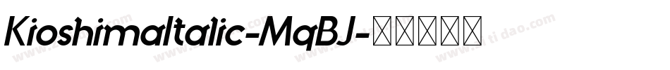 KioshimaItalic-MqBJ字体转换 KioshimaItalic-MqBJ字体转换