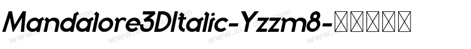 Mandalore3DItalic-Yzzm8字体转换