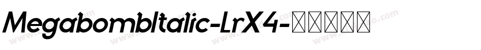 MegabombItalic-LrX4字体转换