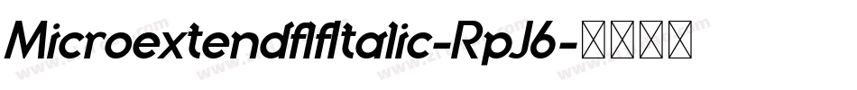 MicroextendflfItalic-RpJ6字体转换 MicroextendflfItalic-RpJ6字体转换