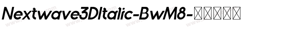 Nextwave3DItalic-BwM8字体转换