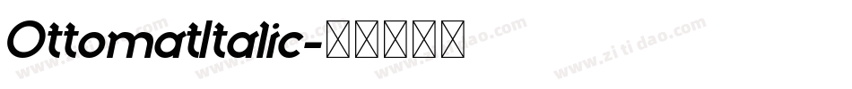 OttomatItalic字体转换 OttomatItalic字体转换