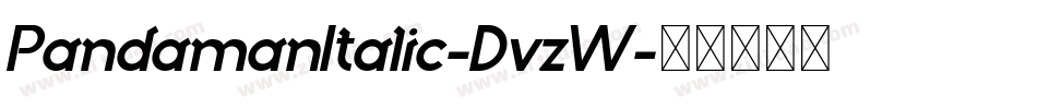 PandamanItalic-DvzW字体转换 PandamanItalic-DvzW字体转换