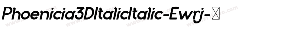 Phoenicia3DItalicItalic-Ewrj字体转换