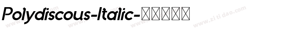 Polydiscous-Italic字体转换 Polydiscous-Italic字体转换