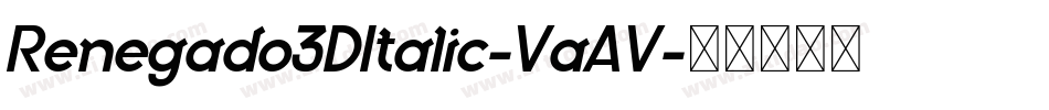 Renegado3DItalic-VaAV字体转换 Renegado3DItalic-VaAV字体转换