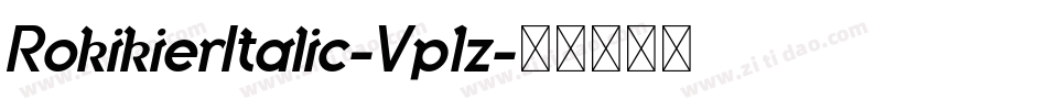 RokikierItalic-Vp1z字体转换 RokikierItalic-Vp1z字体转换