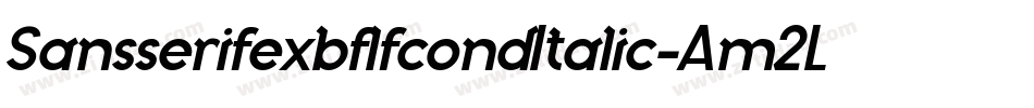 SansserifexbflfcondItalic-Am2L字体转换