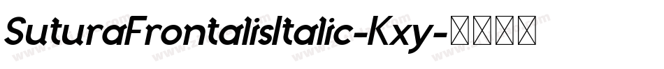 SuturaFrontalisItalic-Kxy字体转换 SuturaFrontalisItalic-Kxy字体转换