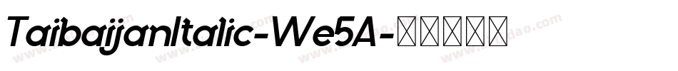 TaibaijanItalic-We5A字体转换