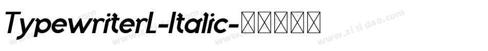 TypewriterL-Italic字体转换 TypewriterL-Italic字体转换