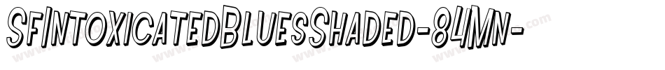 SfIntoxicatedBluesShaded-84Mn字体转换 SfIntoxicatedBluesShaded-84Mn字体转换