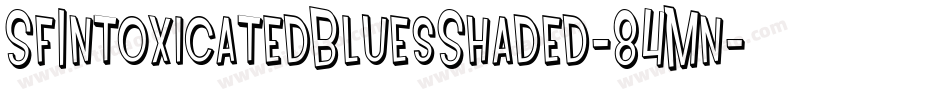 SfIntoxicatedBluesShaded-84Mn字体转换 SfIntoxicatedBluesShaded-84Mn字体转换