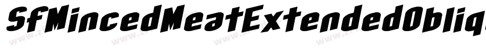 SfMincedMeatExtendedOblique-84RB字体转换 SfMincedMeatExtendedOblique-84RB字体转换