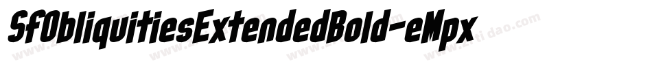 SfObliquitiesExtendedBold-eMpx字体转换 SfObliquitiesExtendedBold-eMpx字体转换
