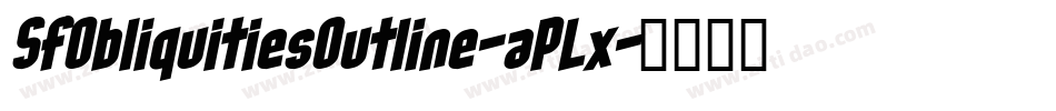 SfObliquitiesOutline-aPLx字体转换 SfObliquitiesOutline-aPLx字体转换