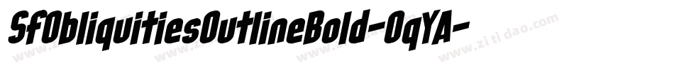 SfObliquitiesOutlineBold-OqYA字体转换 SfObliquitiesOutlineBold-OqYA字体转换