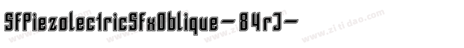 SfPiezolectricSfxOblique-84rJ字体转换 SfPiezolectricSfxOblique-84rJ字体转换