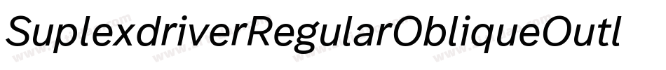 SuplexdriverRegularObliqueOutline-O9KP字体转换