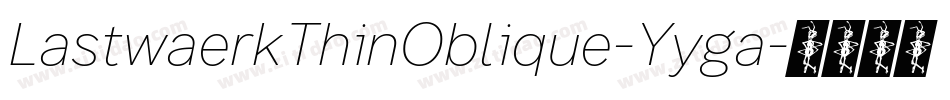 LastwaerkThinOblique-Yyga字体转换