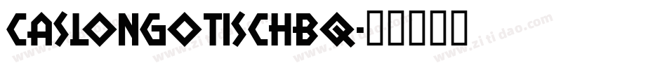 caslongotischBQ字体转换
