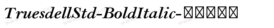 TruesdellStd-BoldItalic字体转换
