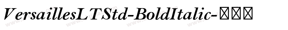 VersaillesLTStd-BoldItalic字体转换 VersaillesLTStd-BoldItalic字体转换