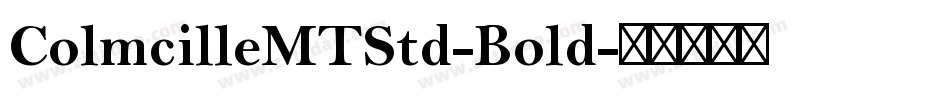 ColmcilleMTStd-Bold字体转换