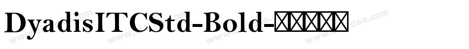 DyadisITCStd-Bold字体转换