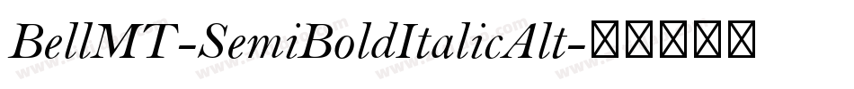 BellMT-SemiBoldItalicAlt字体转换 BellMT-SemiBoldItalicAlt字体转换