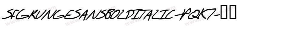 SfGrungeSansBoldItalic-PqK7字体转换 SfGrungeSansBoldItalic-PqK7字体转换
