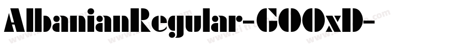 AlbanianRegular-GOOxD字体转换
