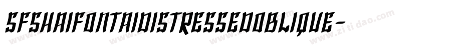 SfShaiFontaiDistressedOblique-AJ8A字体转换 SfShaiFontaiDistressedOblique-AJ8A字体转换