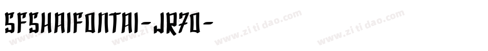SfShaiFontai-jR70字体转换 SfShaiFontai-jR70字体转换