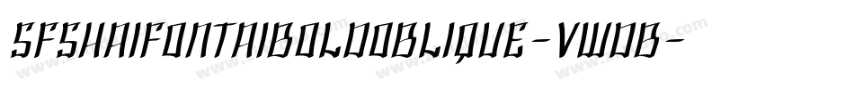 SfShaiFontaiBoldOblique-VWdB字体转换 SfShaiFontaiBoldOblique-VWdB字体转换