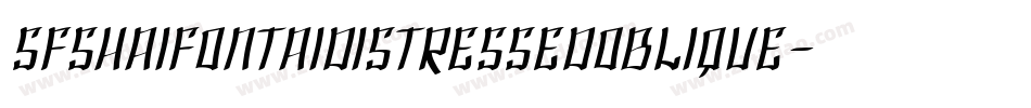 SfShaiFontaiDistressedOblique-AJ8A字体转换 SfShaiFontaiDistressedOblique-AJ8A字体转换