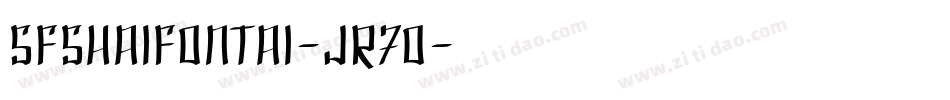 SfShaiFontai-jR70字体转换 SfShaiFontai-jR70字体转换