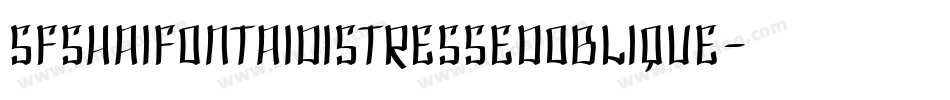 SfShaiFontaiDistressedOblique-AJ8A字体转换 SfShaiFontaiDistressedOblique-AJ8A字体转换