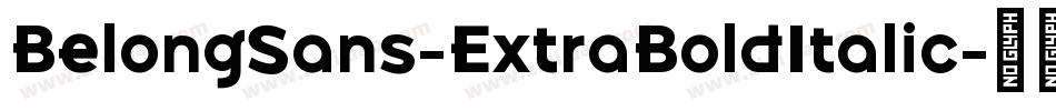 BelongSans-ExtraBoldItalic字体转换 BelongSans-ExtraBoldItalic字体转换