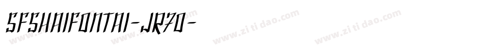 SfShaiFontai-jR70字体转换 SfShaiFontai-jR70字体转换