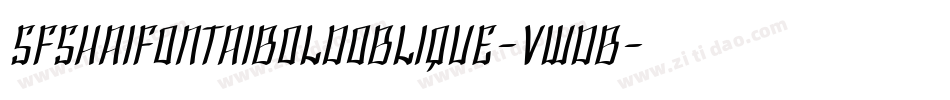 SfShaiFontaiBoldOblique-VWdB字体转换 SfShaiFontaiBoldOblique-VWdB字体转换