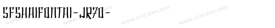 SfShaiFontai-jR70字体转换 SfShaiFontai-jR70字体转换