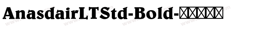 AnasdairLTStd-Bold字体转换