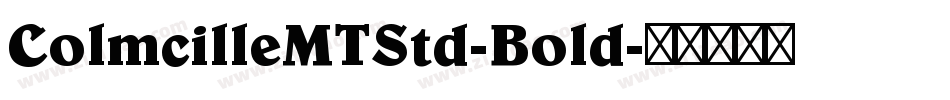 ColmcilleMTStd-Bold字体转换