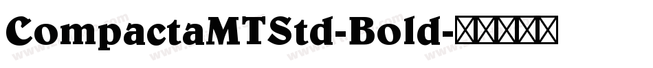 CompactaMTStd-Bold字体转换